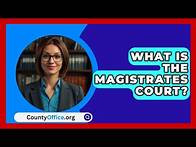 Video thumbnail for What Is The Magistrates Court? - CountyOffice.org