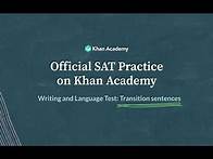 Video thumbnail for Transition Sentences | Writing and Language test | SAT | Khan Academy