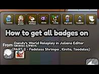 Video thumbnail for Tutorial - HOW TO GET ALL BADGES ON DANDY'S WORLD RP IN JULIAN'S EDITOR (Part 2) | YellowLemonCat |