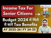 Video thumbnail for Income Tax For Senior Citizens AY 2025-26 FY 2024-25 | Senior Citizen Income Tax Calculation