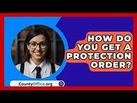 Video thumbnail for How Do You Get A Protection Order? - CountyOffice.org