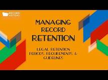 Video thumbnail for Managing Record Retention: Legal Retention Periods, Requirements, and Guidelines
