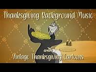 Video thumbnail for Thanksgiving Background Music with Vintage Thanksgiving Cartoons 🦃 Thanksgiving Ambience