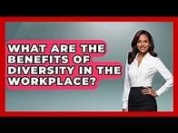 Video thumbnail for What Are The Benefits Of Diversity In The Workplace? - Gender Equality Network