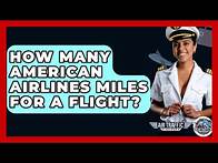 Video thumbnail for How Many American Airlines Miles For A Flight? - Air Traffic Insider