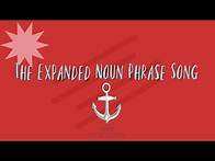 Video thumbnail for The Expanded Noun Phrase Song