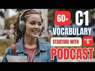 Video thumbnail for 60+ C1 Vocabulary Words Starting with C || Learn English Vocabs with Podcast