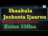 Video thumbnail for Shaakala Jechoota Ijaaruu: Barumsa Afaan Oromoo KUTAA 33ffaa