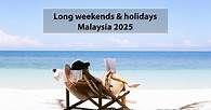 Video thumbnail for Here Are All The Long Weekends & Holidays In Malaysia For 2025