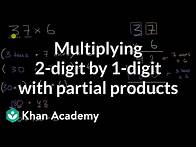 Video thumbnail for Multiplying 2-digit by 1-digit with partial products