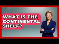 Video thumbnail for What Is The Continental Shelf? - The Geography Atlas