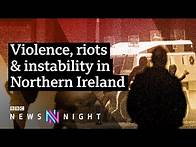 Video thumbnail for Northern Ireland violence: What's happening and why? - BBC Newsnight
