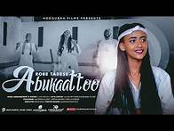 Video thumbnail for ABUKAATTOO : ROBE TADESE (Official video)