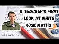 Video thumbnail for A TEACHER'S FIRST LOOK AT WHITE ROSE MATHS - HOW GOOD IS WHITE ROSE MATHS?