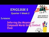 Video thumbnail for English 5 Quarter 1 Week 2 Lesson: Inferring the Meaning of Compound Words Using Context Clues