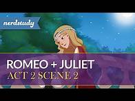Video thumbnail for Romeo and Juliet Summary (Act 2 Scene 2) - Nerdstudy