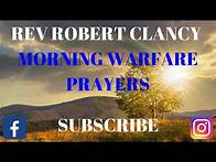 Video thumbnail for MORNING SPIRITUAL WARFARE PRAYER - REV ROBERT CLANCY