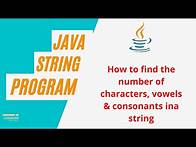 Video thumbnail for How to count number of characters, vowels and consonants in a string | Java Practice Programs