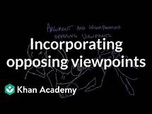 Video thumbnail for Incorporating opposing viewpoints | Reading | Khan Academy