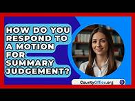 Video thumbnail for How Do You Respond To A Motion For Summary Judgement? - CountyOffice.org