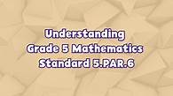 Video thumbnail for 5th Grade 5th Grade | Understanding Grade 5 Mathematics Standard 5.PAR.6