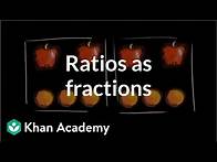 Video thumbnail for Ratios as fractions | Ratios, rates, and percentages | 6th grade | Khan Academy