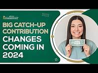 Video thumbnail for Big Catch-Up Contribution Changes Coming in 2024