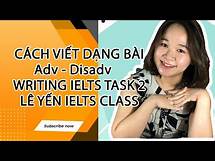 Video thumbnail for Bài 4: Cách viết dạng bài Advantages and Disadvantages trong Writing IELTS TASK 2 - LÊ YẾN IELTS