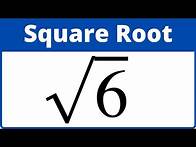 Video thumbnail for Square Root of 6