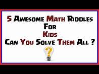 Video thumbnail for 5 Math Riddles for Kids and Teens That Will Blow Your Mind