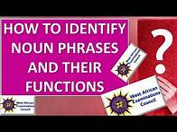 Video thumbnail for Noun Phrases and their functions - How to identify the grammatical name and functions of expressions