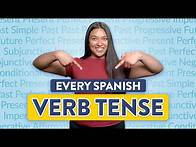 Video thumbnail for The Ultimate Guide to EVERY SPANISH VERB TENSE