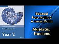 Video thumbnail for Edexcel A Level Maths Pure 2 | Algebraic Fractions