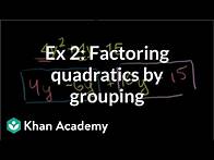 Video thumbnail for Example 2: Factoring quadratics by grouping | Algebra I | Khan Academy