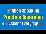 Video thumbnail for English Speaking Practice American Accent Everyday ★ Learning English Listening & Speaking Practice