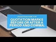 Video thumbnail for Punctuation Tip: Quotation Marks Before or After a Period and Comma