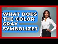 Video thumbnail for What Does The Color Gray Symbolize? - Literary Icons