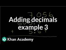 Video thumbnail for Adding decimals: example 3 | Decimals | Pre-Algebra | Khan Academy