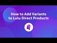Video thumbnail for How to Add Variants to Lulu Direct Products