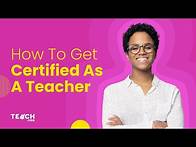 Video thumbnail for 6 Experts Explain How to Get Certified as a Teacher [Frequently Asked Questions]