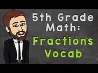 Video thumbnail for Fractions Vocab | 5th Grade Math