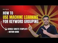 Video thumbnail for Keyword Grouping for Google Ads | ML Approach | Google Sheet Template