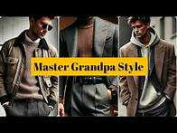 Video thumbnail for Grandpa Style Meets Modern Elegance: The Effortless Upgrade You Need