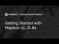 Video thumbnail for Getting Started with Mapbox GL JS Part I