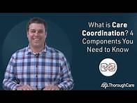 Video thumbnail for What is Care Coordination? 4 Components You Need to Know