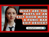 Video thumbnail for What Are The Parts Of An Exit Door With A Panic Bar Exit Device? - SecurityFirstCorp.com