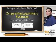 Video thumbnail for Integrating Logarithmic Functions by u-Substitution || Integral Calculus in Filipino