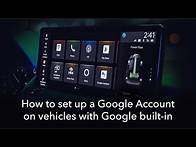 Video thumbnail for How to set up a Google Account on vehicles with Google built-in