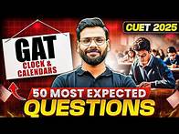 Video thumbnail for CUET 2025 GAT: 50 Most Expected Questions! 🤩📖 | Clocks & Calendars!