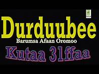 Video thumbnail for DURDUUBEE: Barumsa Afaan Oromoo KUTAA 31ffaa